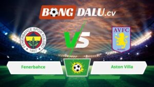 Soi kèo bóng đá Fenerbahce vs Aston Villa 00h45 ngày 23/1/2026